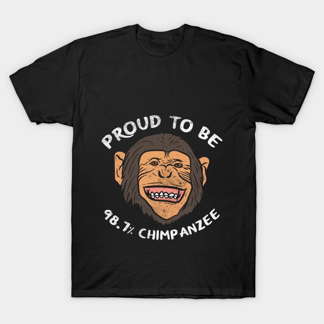 Proud To Be 98.7% Chimpanzee T-Shirt by maxdax